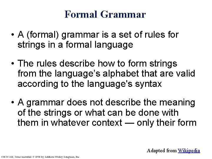 Formal Grammar • A (formal) grammar is a set of rules for strings in