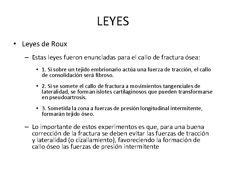 LEYES • Leyes de Roux – Estas leyes fueron enunciadas para el callo de