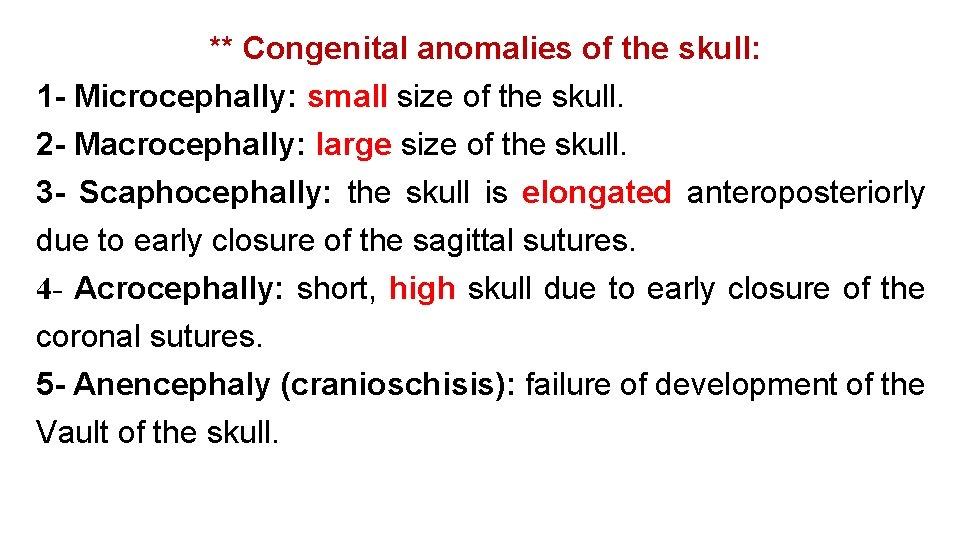 ** Congenital anomalies of the skull: 1 - Microcephally: small size of the skull.