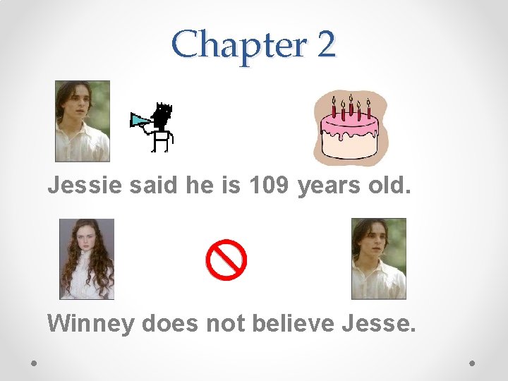 Chapter 2 Jessie said he is 109 years old. Winney does not believe Jesse.
