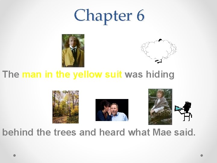 Chapter 6 The man in the yellow suit was hiding behind the trees and