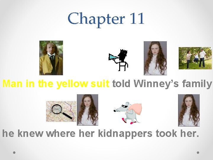 Chapter 11 Man in the yellow suit told Winney’s family he knew where her