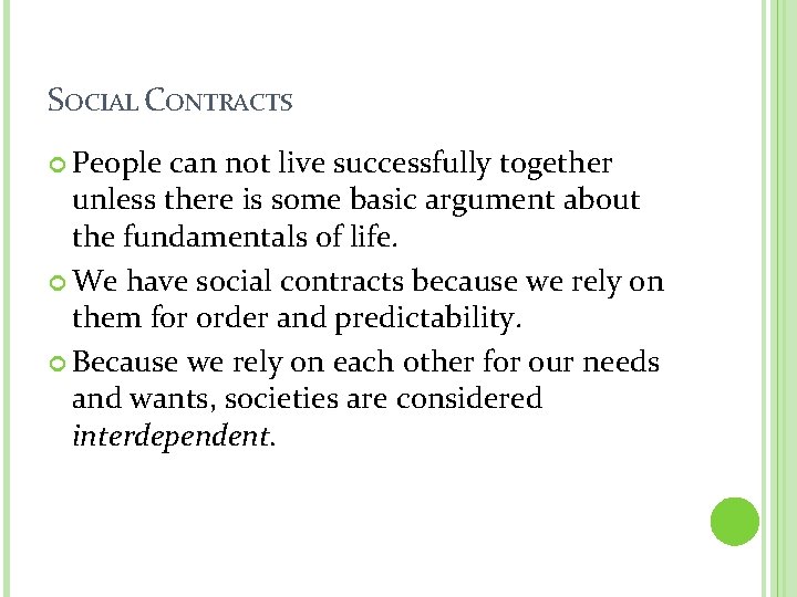 SOCIAL CONTRACTS People can not live successfully together unless there is some basic argument SOCIAL CONTRACTS People can not live successfully together unless there is some basic argument