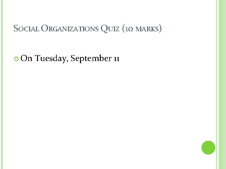 SOCIAL ORGANIZATIONS QUIZ (10 MARKS) On Tuesday, September 11 SOCIAL ORGANIZATIONS QUIZ (10 MARKS) On Tuesday, September 11