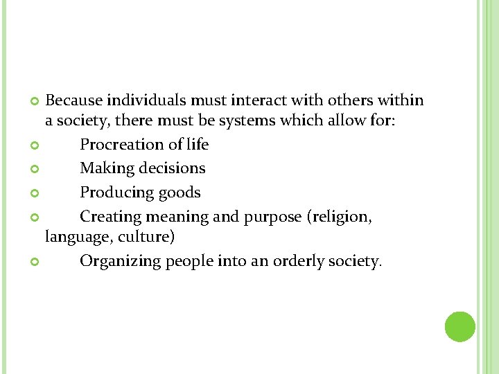 Because individuals must interact with others within a society, there must be systems which Because individuals must interact with others within a society, there must be systems which