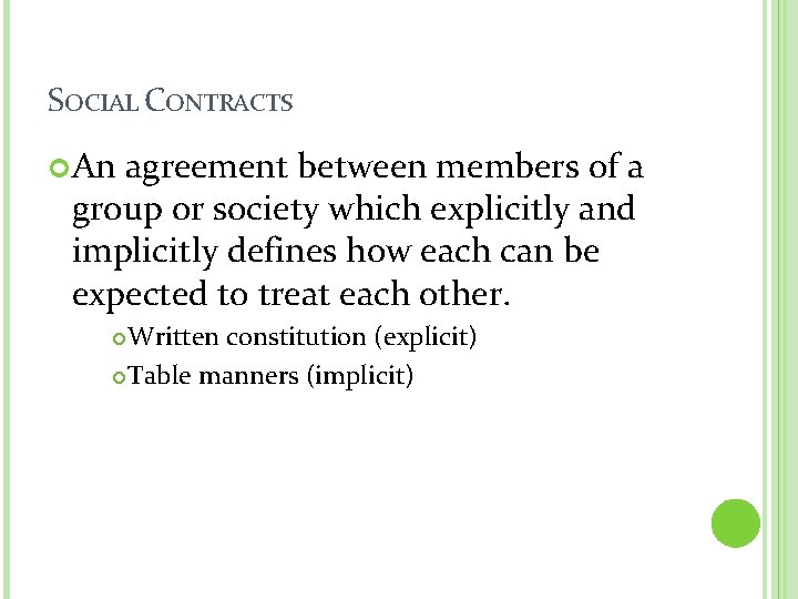 SOCIAL CONTRACTS An agreement between members of a group or society which explicitly and SOCIAL CONTRACTS An agreement between members of a group or society which explicitly and