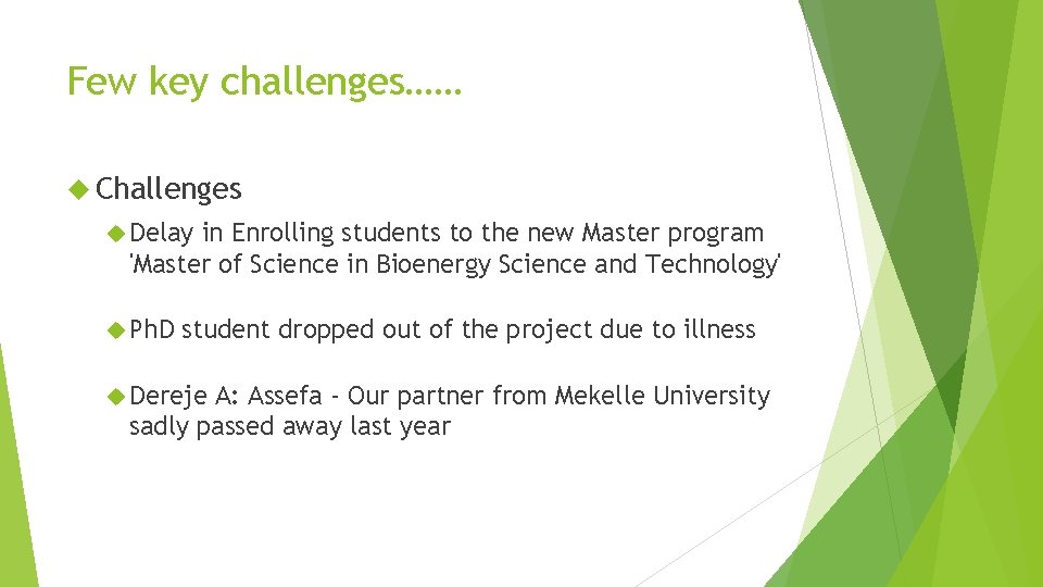 Few key challenges…… Challenges Delay in Enrolling students to the new Master program 'Master