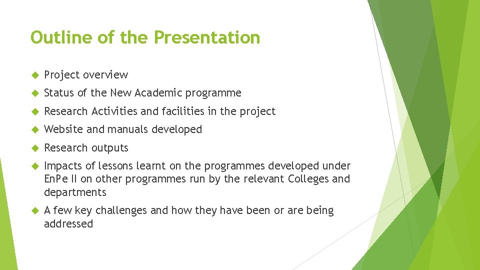 Outline of the Presentation Project overview Status of the New Academic programme Research Activities