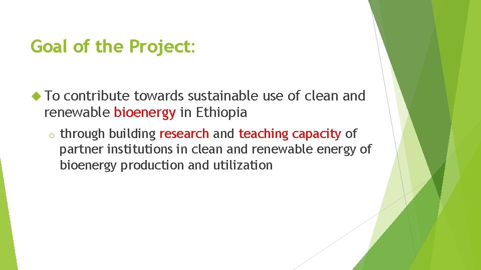 Goal of the Project: To contribute towards sustainable use of clean and renewable bioenergy