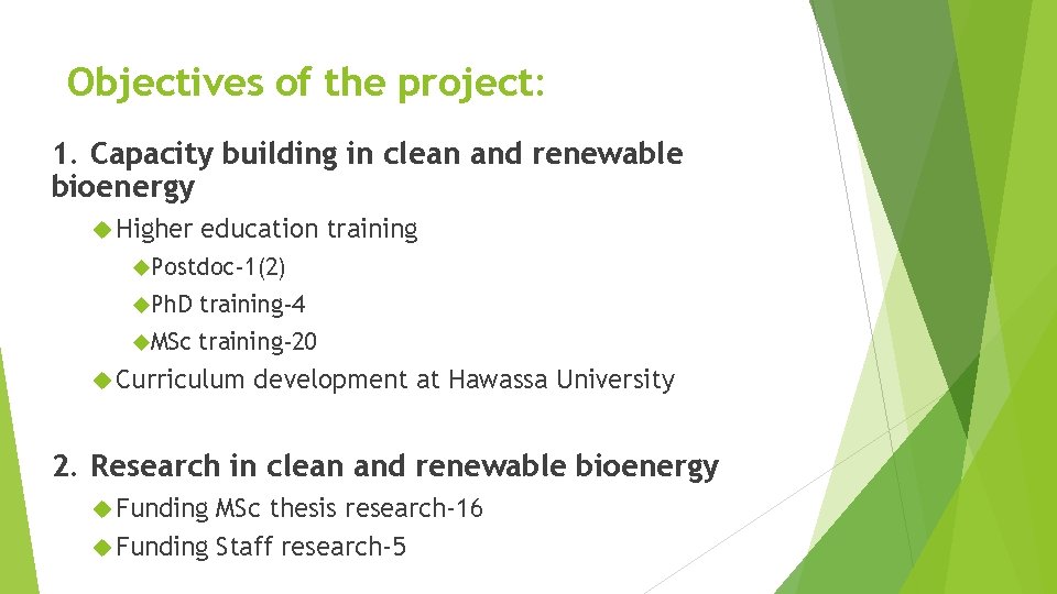 Objectives of the project: 1. Capacity building in clean and renewable bioenergy Higher education