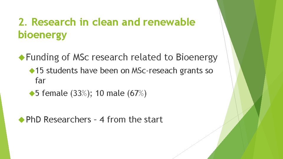 2. Research in clean and renewable bioenergy Funding 15 of MSc research related to