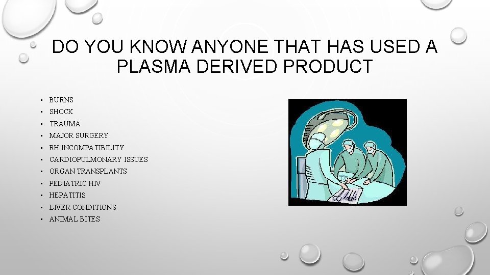 DO YOU KNOW ANYONE THAT HAS USED A PLASMA DERIVED PRODUCT • BURNS •