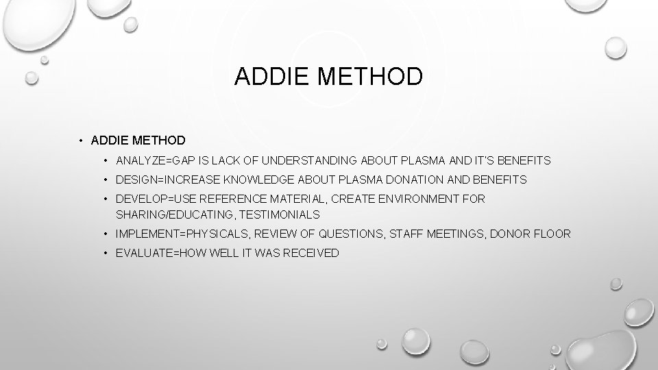 ADDIE METHOD • ANALYZE=GAP IS LACK OF UNDERSTANDING ABOUT PLASMA AND IT’S BENEFITS •