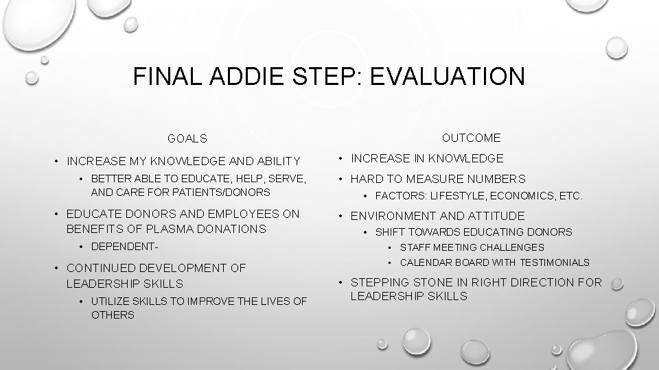 FINAL ADDIE STEP: EVALUATION GOALS • INCREASE MY KNOWLEDGE AND ABILITY • BETTER ABLE