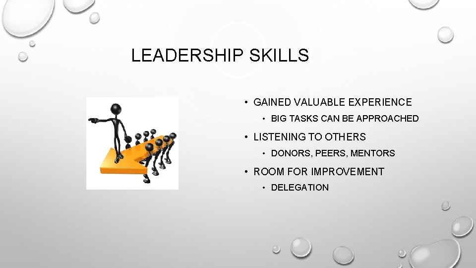 LEADERSHIP SKILLS • GAINED VALUABLE EXPERIENCE • BIG TASKS CAN BE APPROACHED • LISTENING