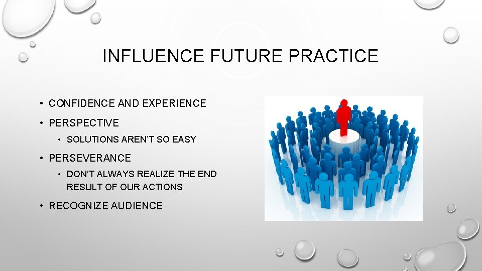 INFLUENCE FUTURE PRACTICE • CONFIDENCE AND EXPERIENCE • PERSPECTIVE • SOLUTIONS AREN’T SO EASY
