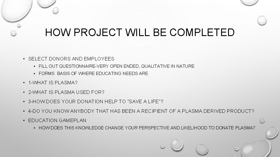 HOW PROJECT WILL BE COMPLETED • SELECT DONORS AND EMPLOYEES • FILL OUT QUESTIONNAIRE-VERY