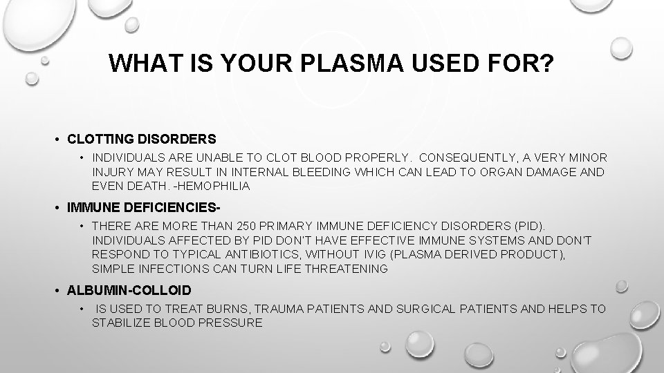 WHAT IS YOUR PLASMA USED FOR? • CLOTTING DISORDERS • INDIVIDUALS ARE UNABLE TO