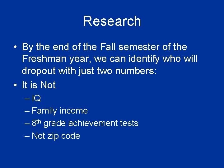 Research • By the end of the Fall semester of the Freshman year, we