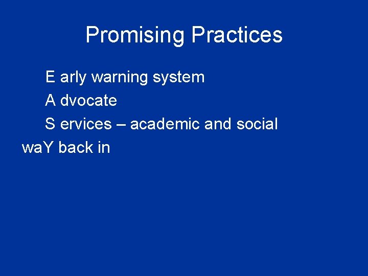 Promising Practices E arly warning system A dvocate S ervices – academic and social