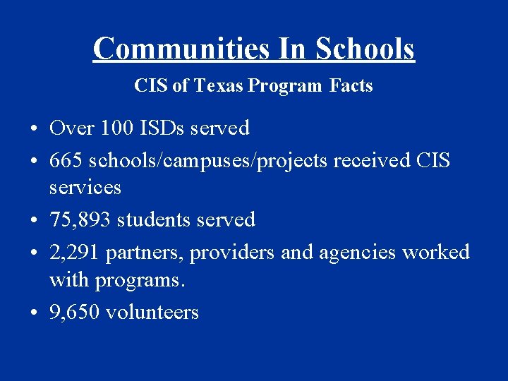 Communities In Schools CIS of Texas Program Facts • Over 100 ISDs served •