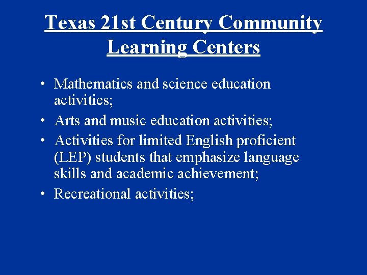 Texas 21 st Century Community Learning Centers • Mathematics and science education activities; •