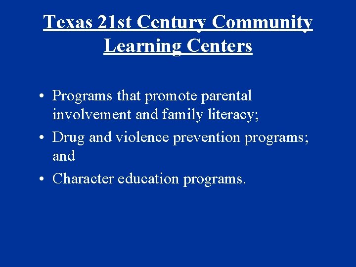 Texas 21 st Century Community Learning Centers • Programs that promote parental involvement and
