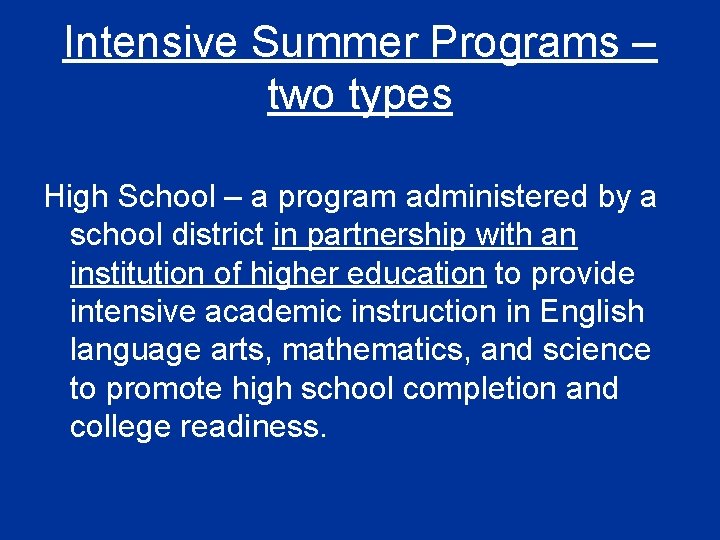 Intensive Summer Programs – two types High School – a program administered by a