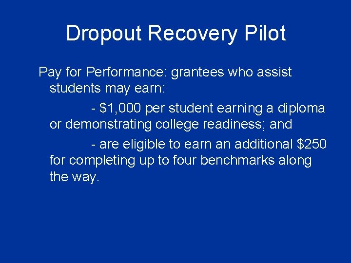 Dropout Recovery Pilot Pay for Performance: grantees who assist students may earn: - $1,