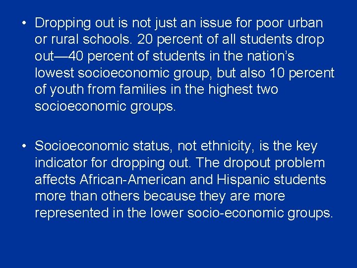  • Dropping out is not just an issue for poor urban or rural