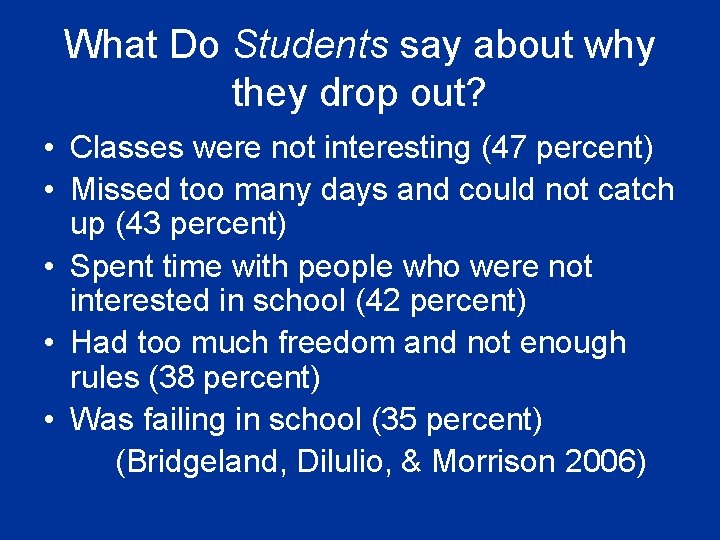 What Do Students say about why they drop out? • Classes were not interesting