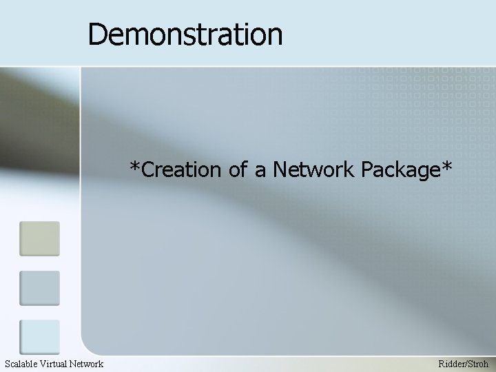 Demonstration *Creation of a Network Package* Scalable Virtual Network Ridder/Stroh 