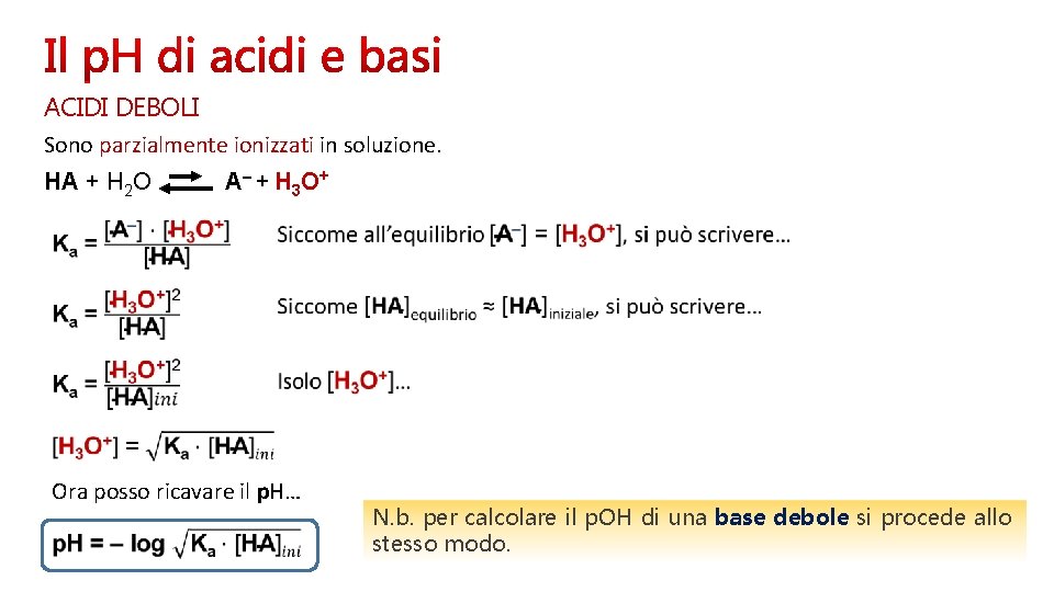 ACIDI DEBOLI Sono parzialmente ionizzati in soluzione. HA + H 2 O A – ACIDI DEBOLI Sono parzialmente ionizzati in soluzione. HA + H 2 O A –