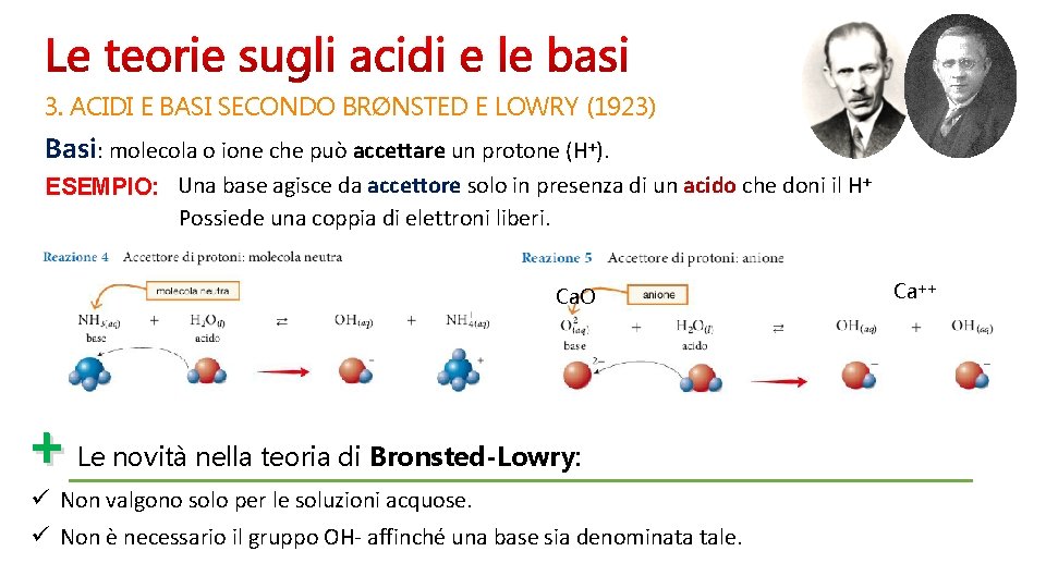 3. ACIDI E BASI SECONDO BRØNSTED E LOWRY (1923) Basi: molecola o ione che 3. ACIDI E BASI SECONDO BRØNSTED E LOWRY (1923) Basi: molecola o ione che