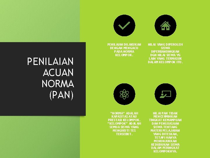 PENILAIAN ACUAN NORMA (PAN) PENILAIAN DILAKUKAN DENGAN MENGACU PADA NORMA KELOMPOK. NILAI YANG DIPEROLEH