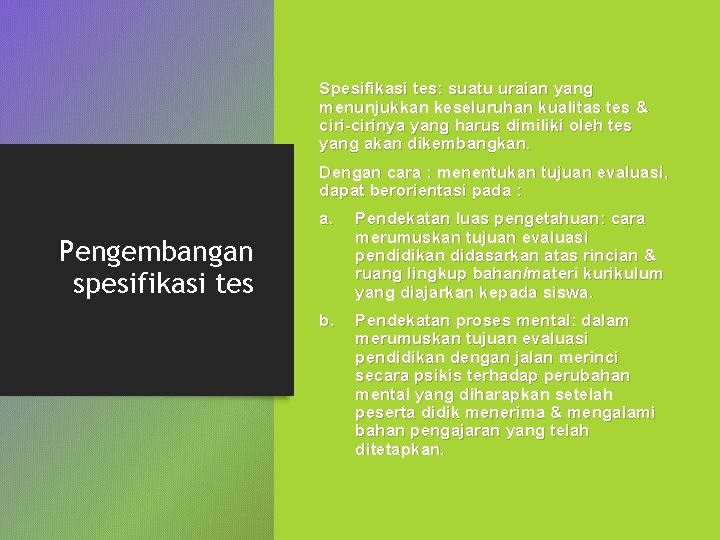 Spesifikasi tes: suatu uraian yang menunjukkan keseluruhan kualitas tes & ciri-cirinya yang harus dimiliki