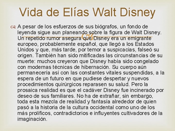 Vida de Elías Walt Disney A pesar de los esfuerzos de sus biógrafos, un