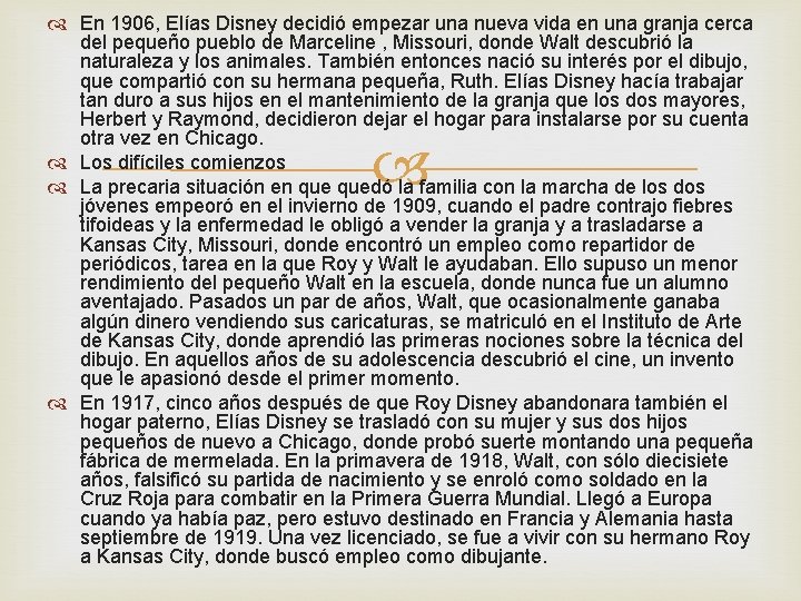  En 1906, Elías Disney decidió empezar una nueva vida en una granja cerca