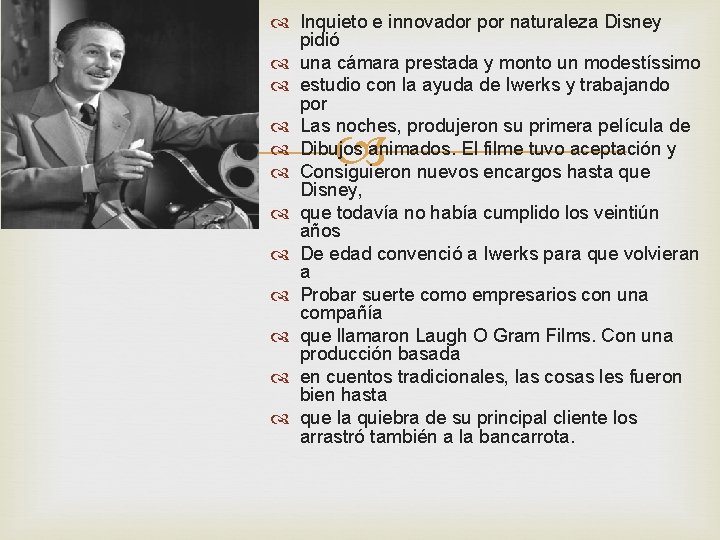  Inquieto e innovador por naturaleza Disney pidió una cámara prestada y monto un