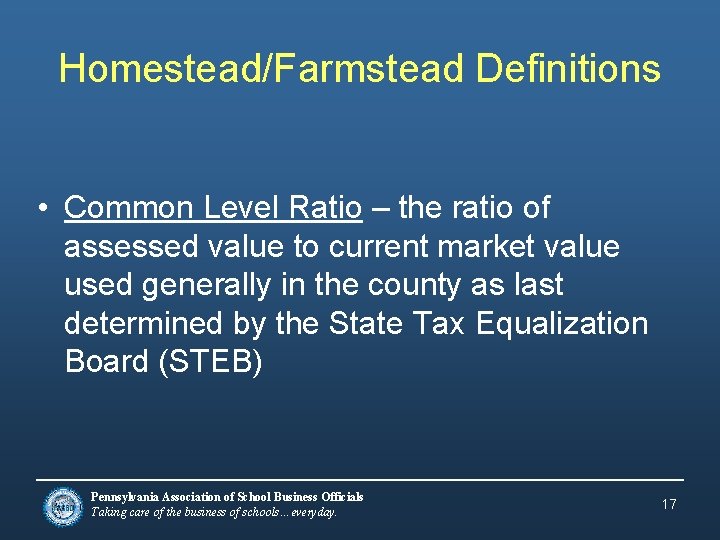 Homestead/Farmstead Definitions • Common Level Ratio – the ratio of assessed value to current