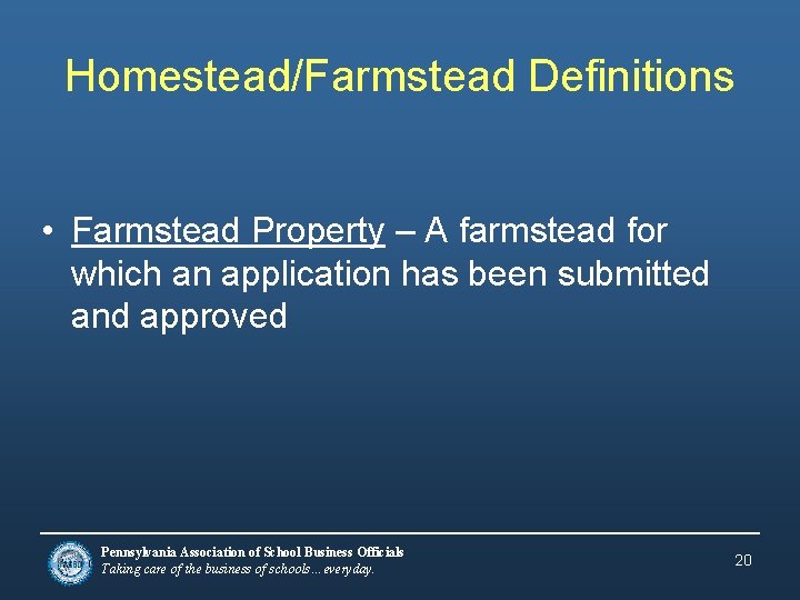Homestead/Farmstead Definitions • Farmstead Property – A farmstead for which an application has been