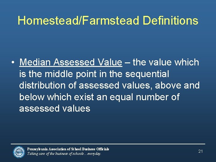 Homestead/Farmstead Definitions • Median Assessed Value – the value which is the middle point