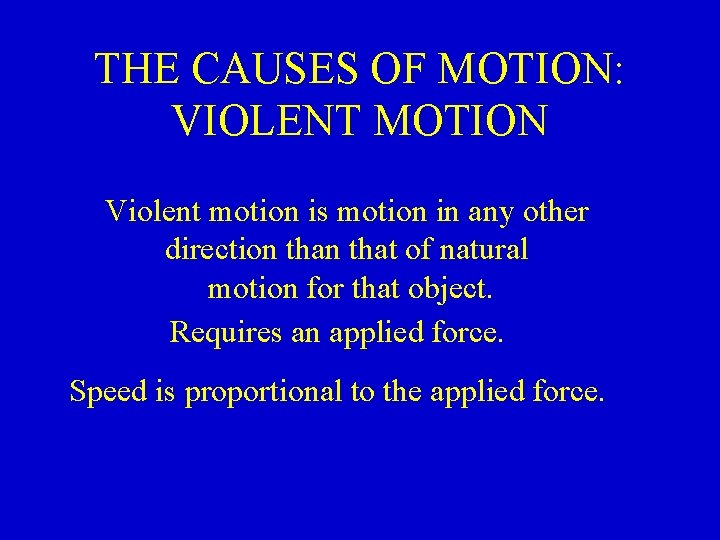 THE CAUSES OF MOTION: VIOLENT MOTION Violent motion is motion in any other direction