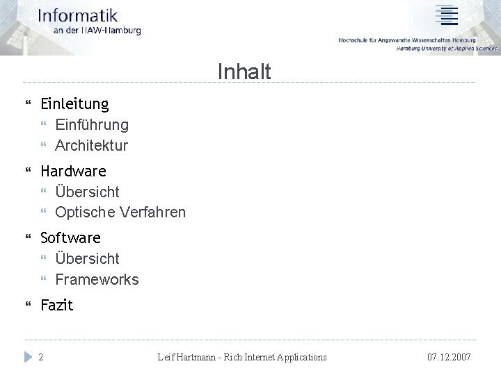 Inhalt Einleitung Einführung Architektur Hardware Übersicht Optische Verfahren Software Übersicht Frameworks Fazit 2 Leif