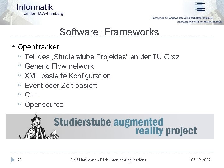 Software: Frameworks Opentracker Teil des „Studierstube Projektes“ an der TU Graz Generic Flow network