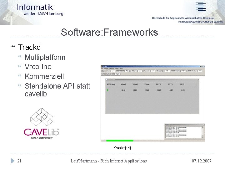 Software: Frameworks Trackd Multiplatform Vrco Inc Kommerziell Standalone API statt cavelib Quelle: [14] 21