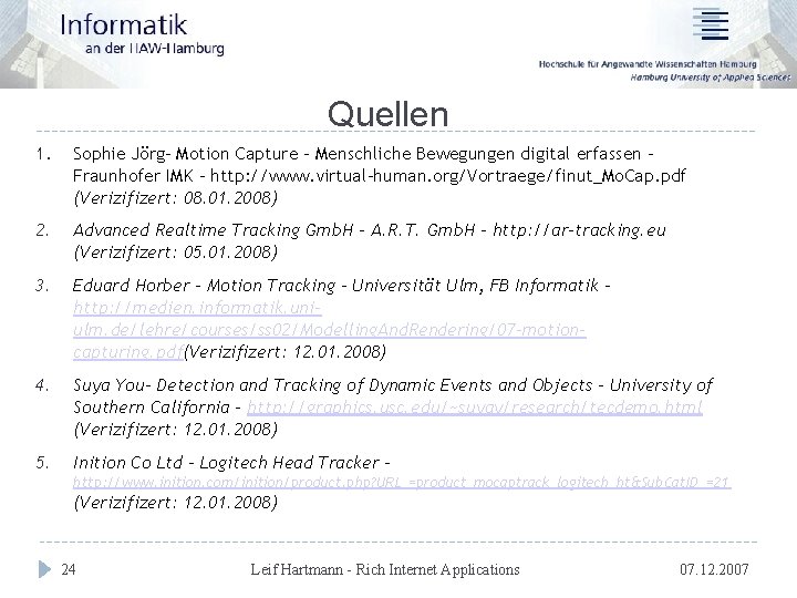 Quellen 1. Sophie Jörg- Motion Capture – Menschliche Bewegungen digital erfassen – Fraunhofer IMK