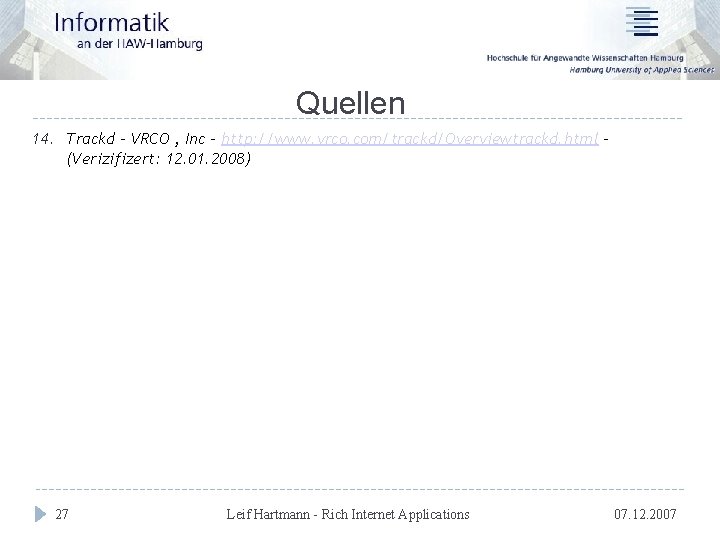 Quellen 14. Trackd – VRCO , Inc - http: //www. vrco. com/trackd/Overviewtrackd. html (Verizifizert: