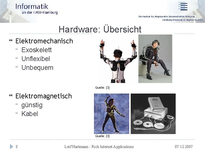 Hardware: Übersicht Elektromechanisch Exoskelett Unflexibel Unbequem Quelle: [3] Elektromagnetisch günstig Kabel Quelle: [3] 8