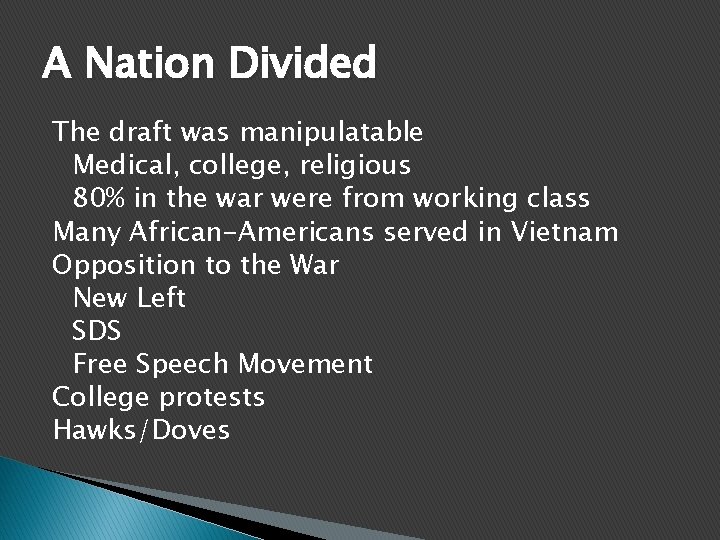 A Nation Divided The draft was manipulatable Medical, college, religious 80% in the war